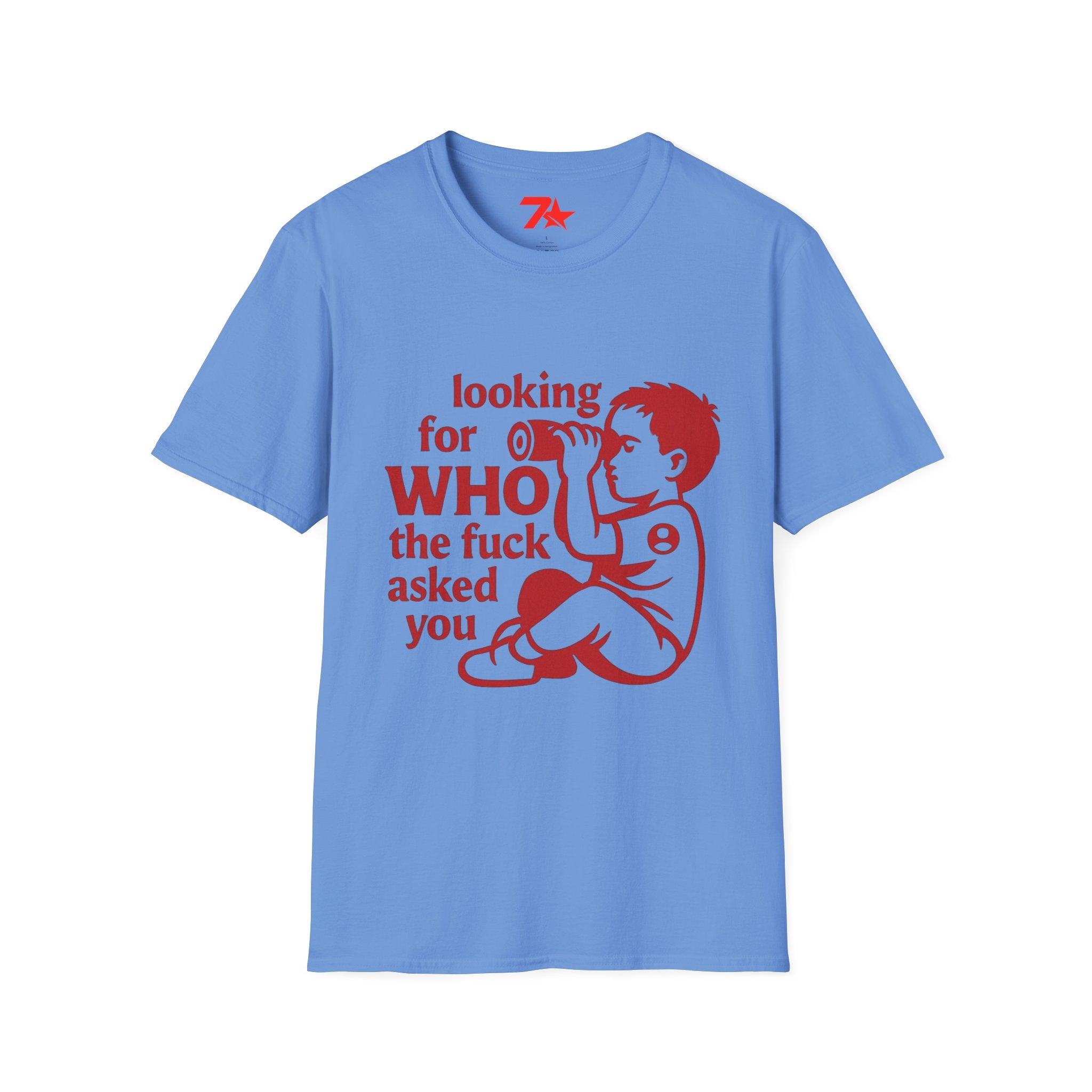 Funny, Looking For Who in the Heck Asked You, TeeUnisex Softstyle T-Shirt