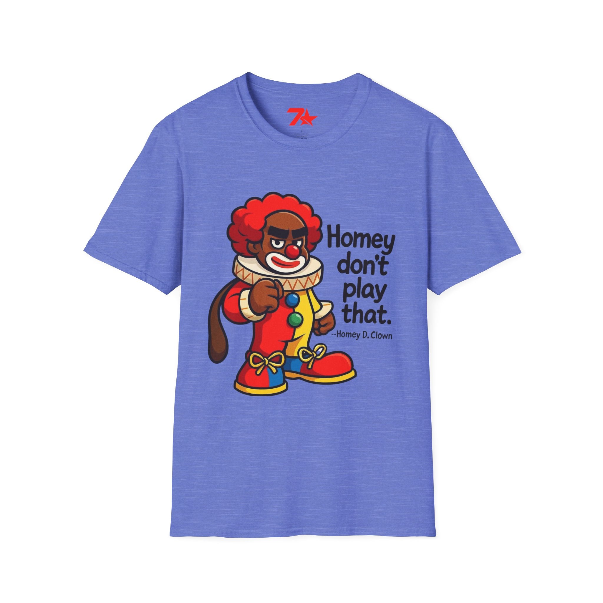 Homey Da Clown Tee, Homey Dont Play Dat. Unisex Softstyle T-Shirt