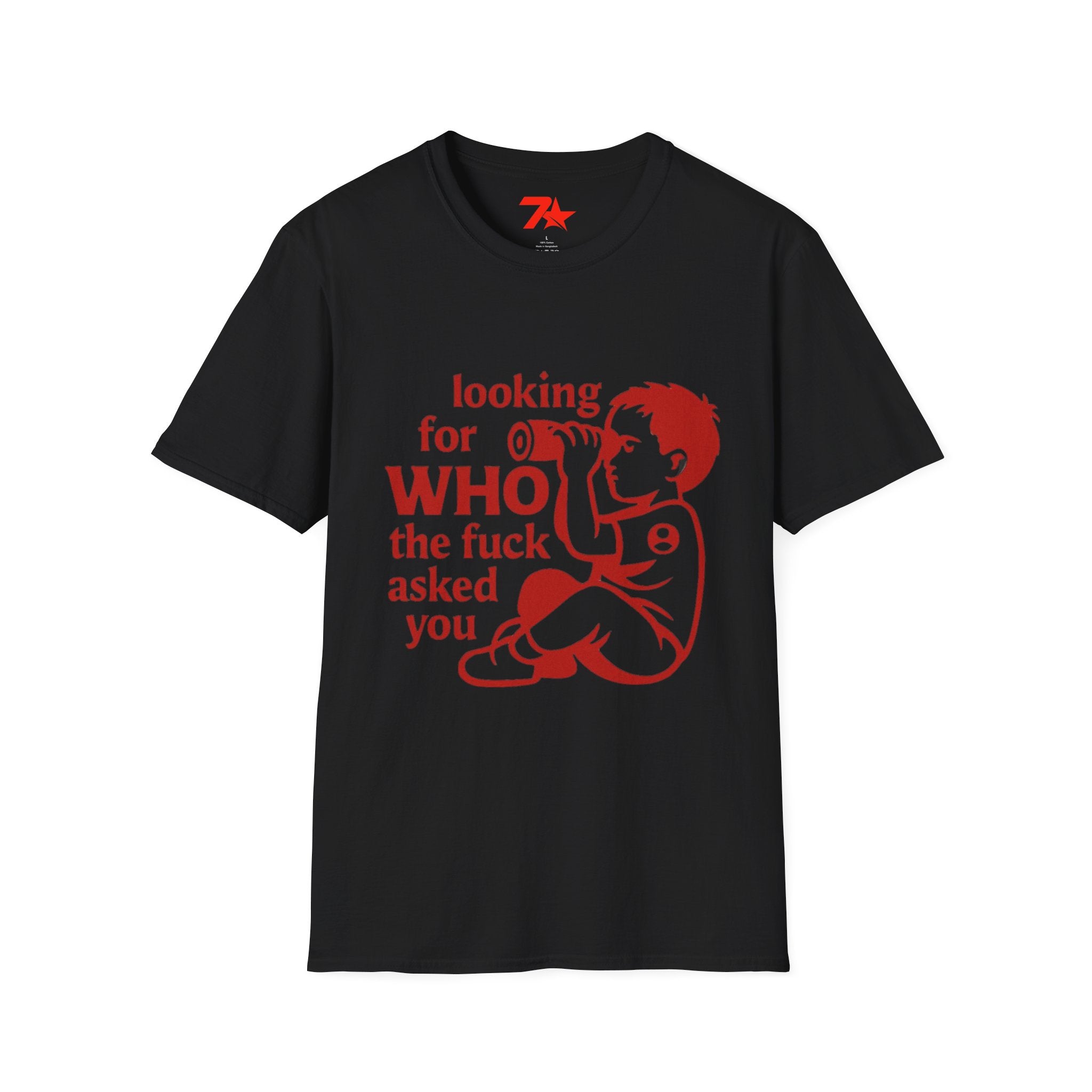 Funny, Looking For Who in the Heck Asked You, TeeUnisex Softstyle T-Shirt