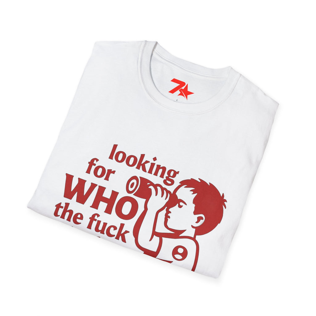 Funny, Looking For Who in the Heck Asked You, TeeUnisex Softstyle T-Shirt