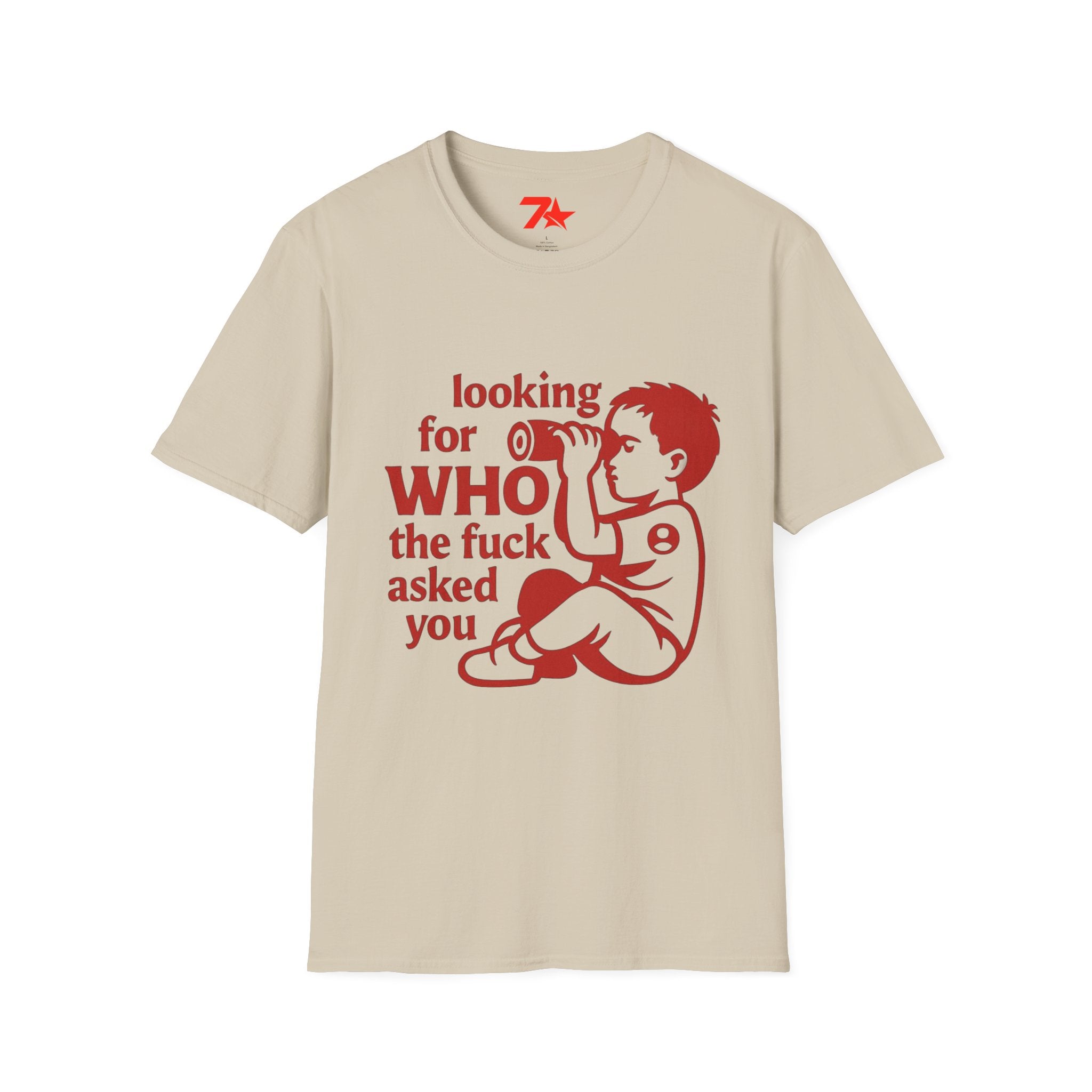 Funny, Looking For Who in the Heck Asked You, TeeUnisex Softstyle T-Shirt