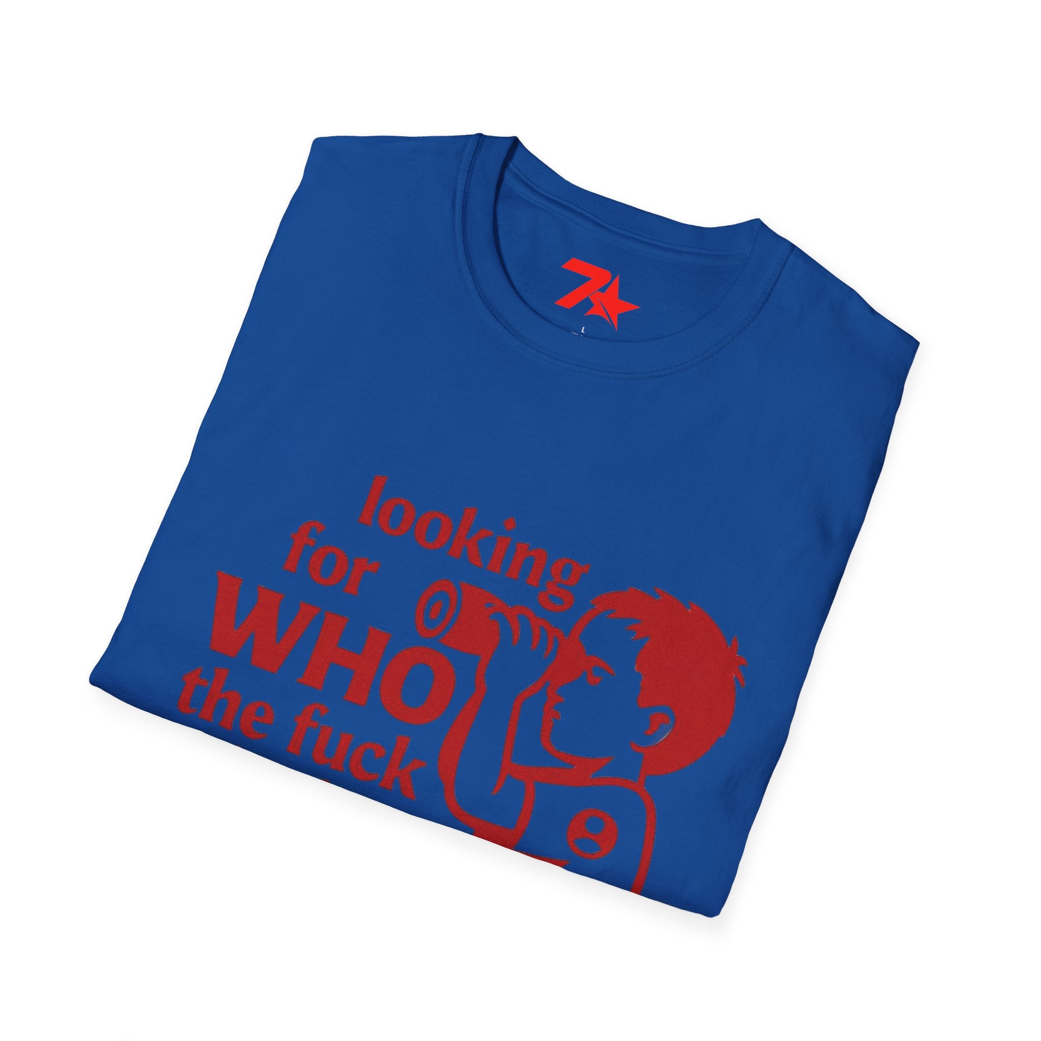 Funny, Looking For Who in the Heck Asked You, TeeUnisex Softstyle T-Shirt