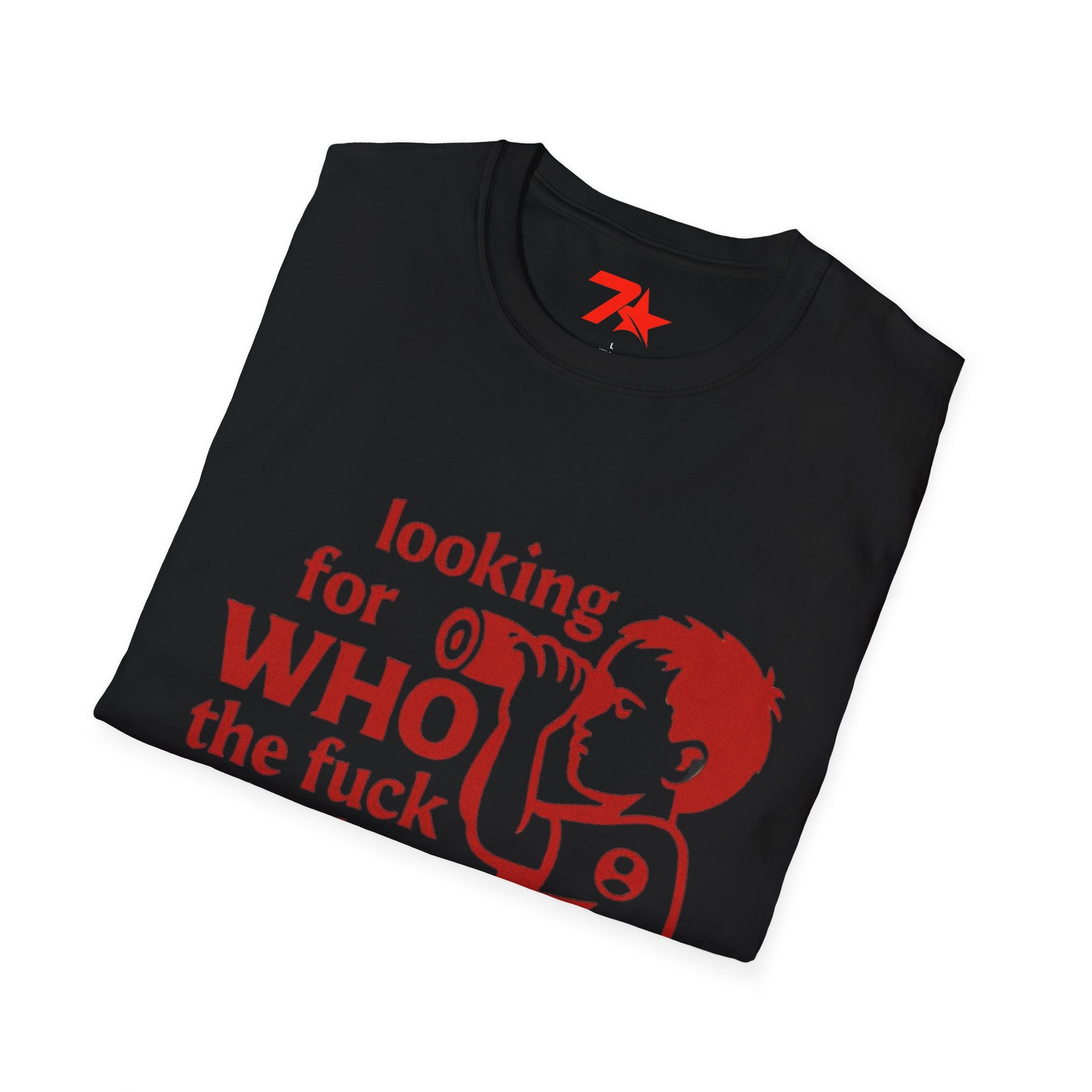 Funny, Looking For Who in the Heck Asked You, TeeUnisex Softstyle T-Shirt