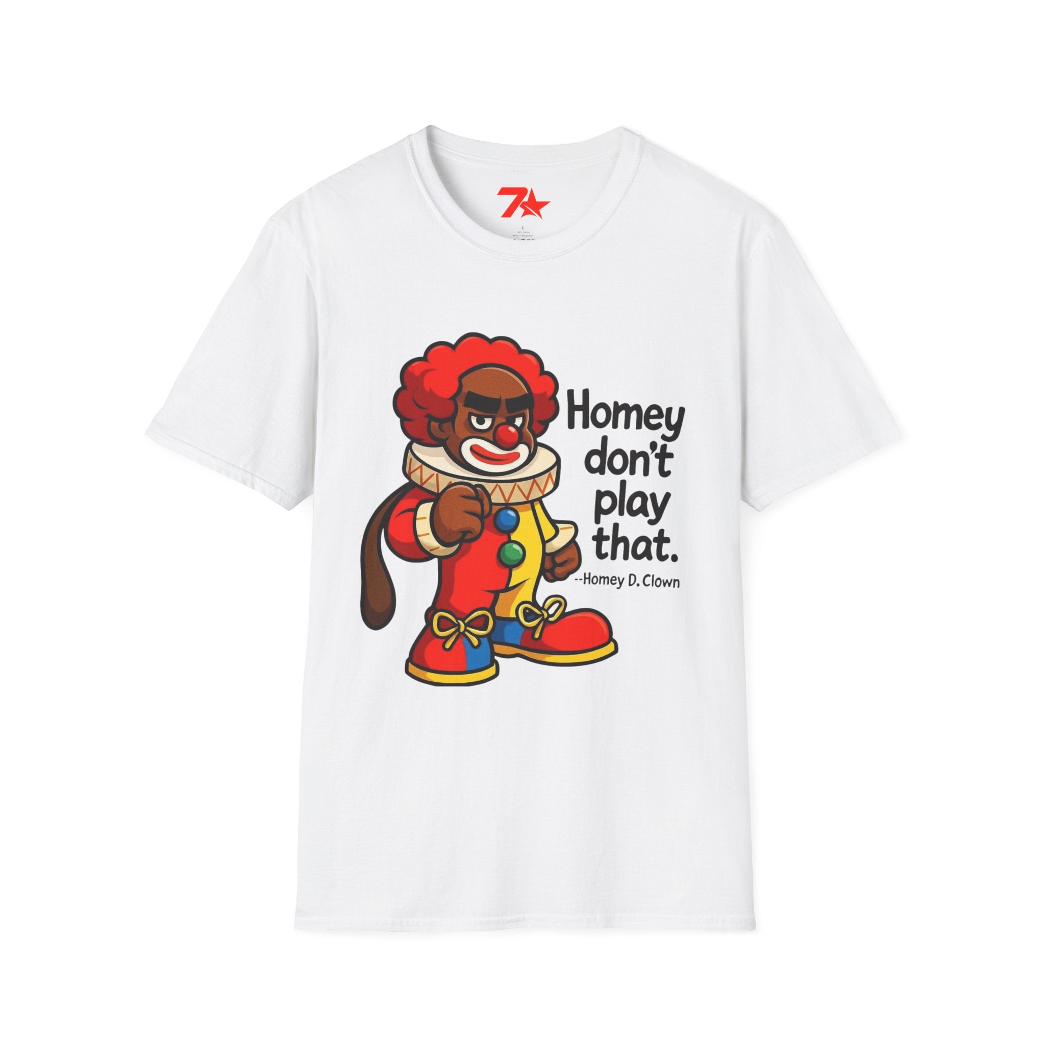 Homey Da Clown Tee, Homey Dont Play Dat. Unisex Softstyle T-Shirt