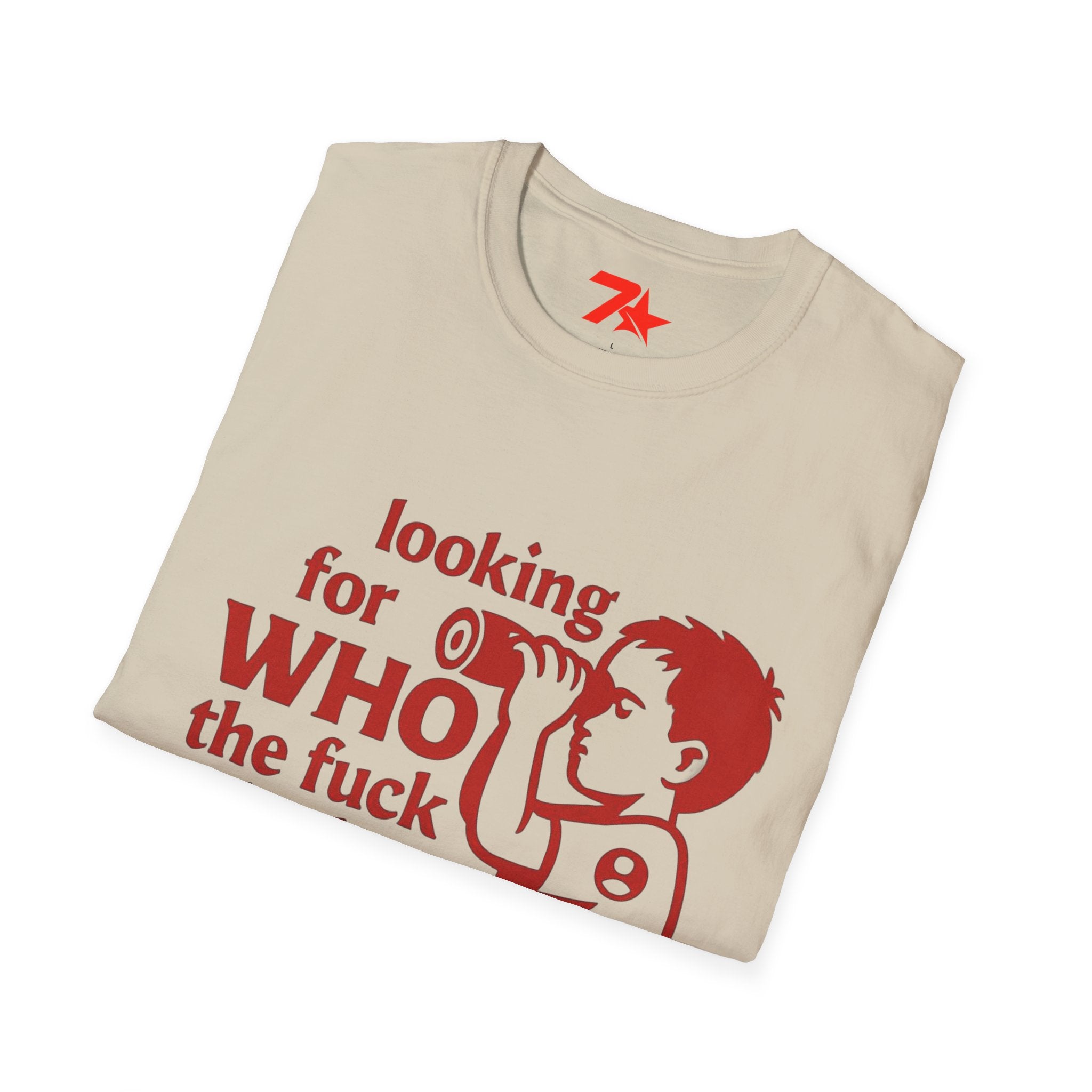Funny, Looking For Who in the Heck Asked You, TeeUnisex Softstyle T-Shirt