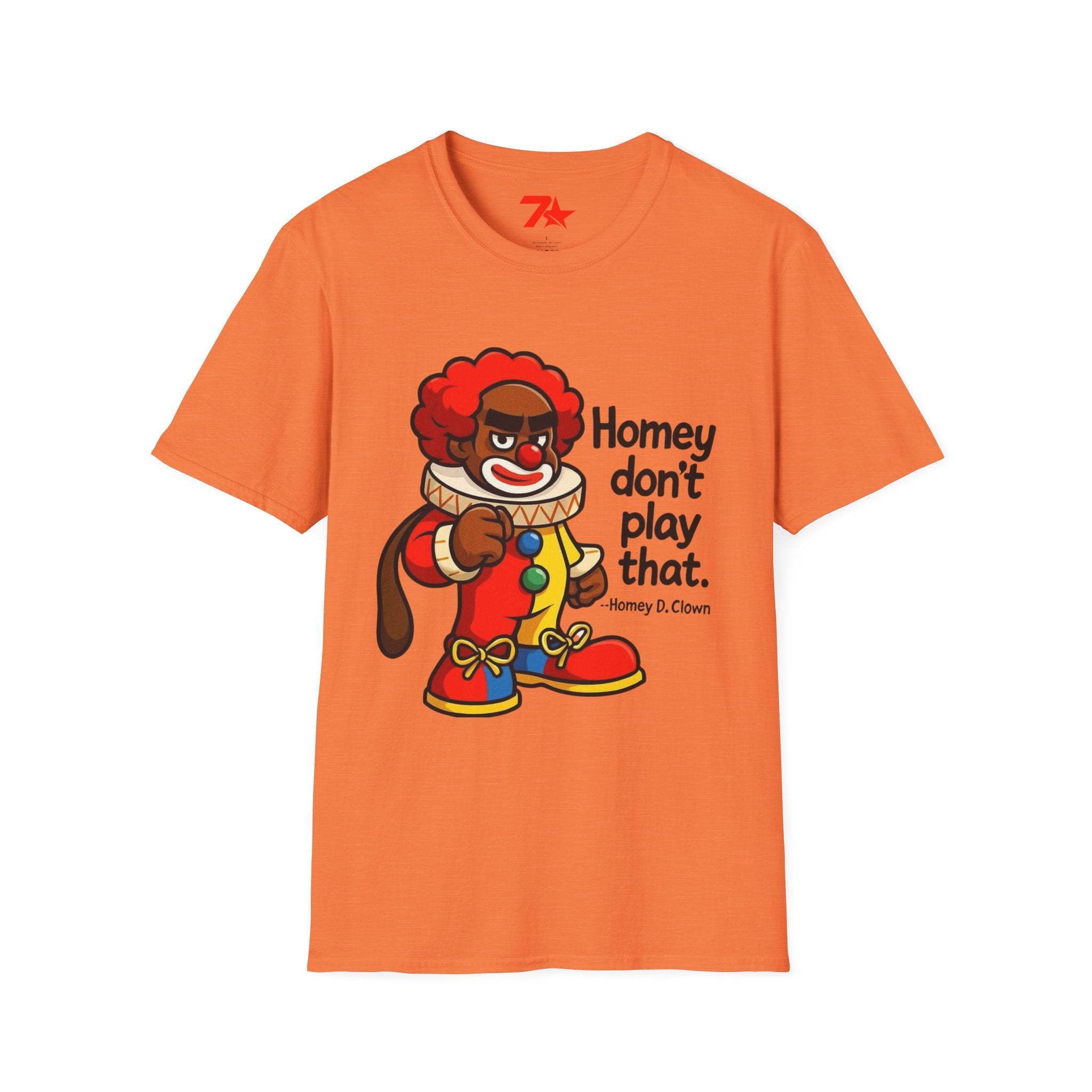 Homey Da Clown Tee, Homey Dont Play Dat. Unisex Softstyle T-Shirt