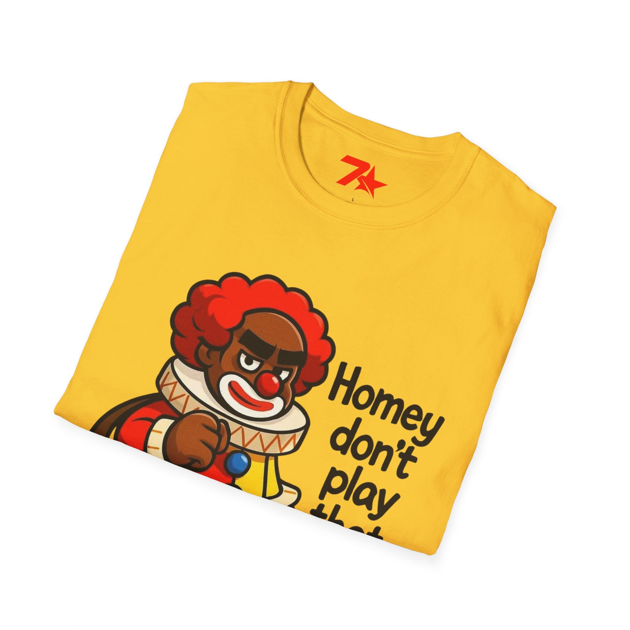 Homey Da Clown Tee, Homey Dont Play Dat. Unisex Softstyle T-Shirt