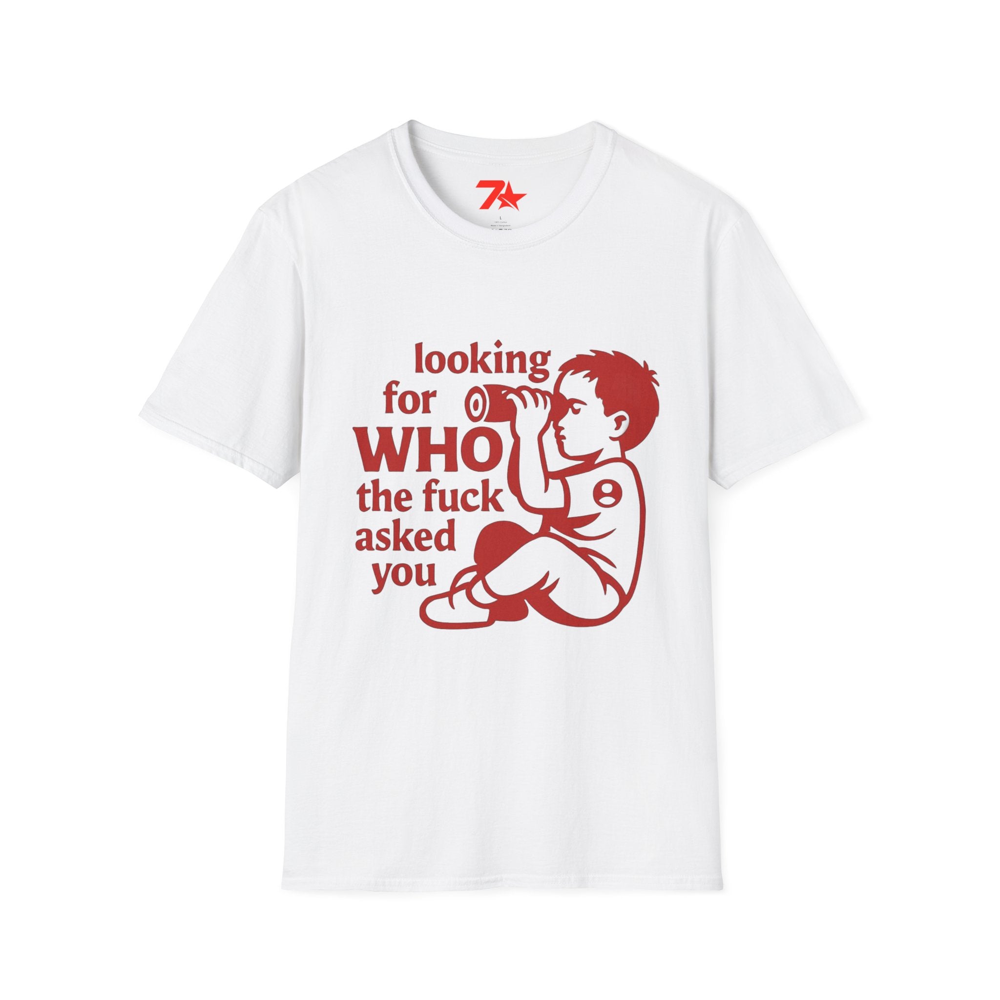 Funny, Looking For Who in the Heck Asked You, TeeUnisex Softstyle T-Shirt