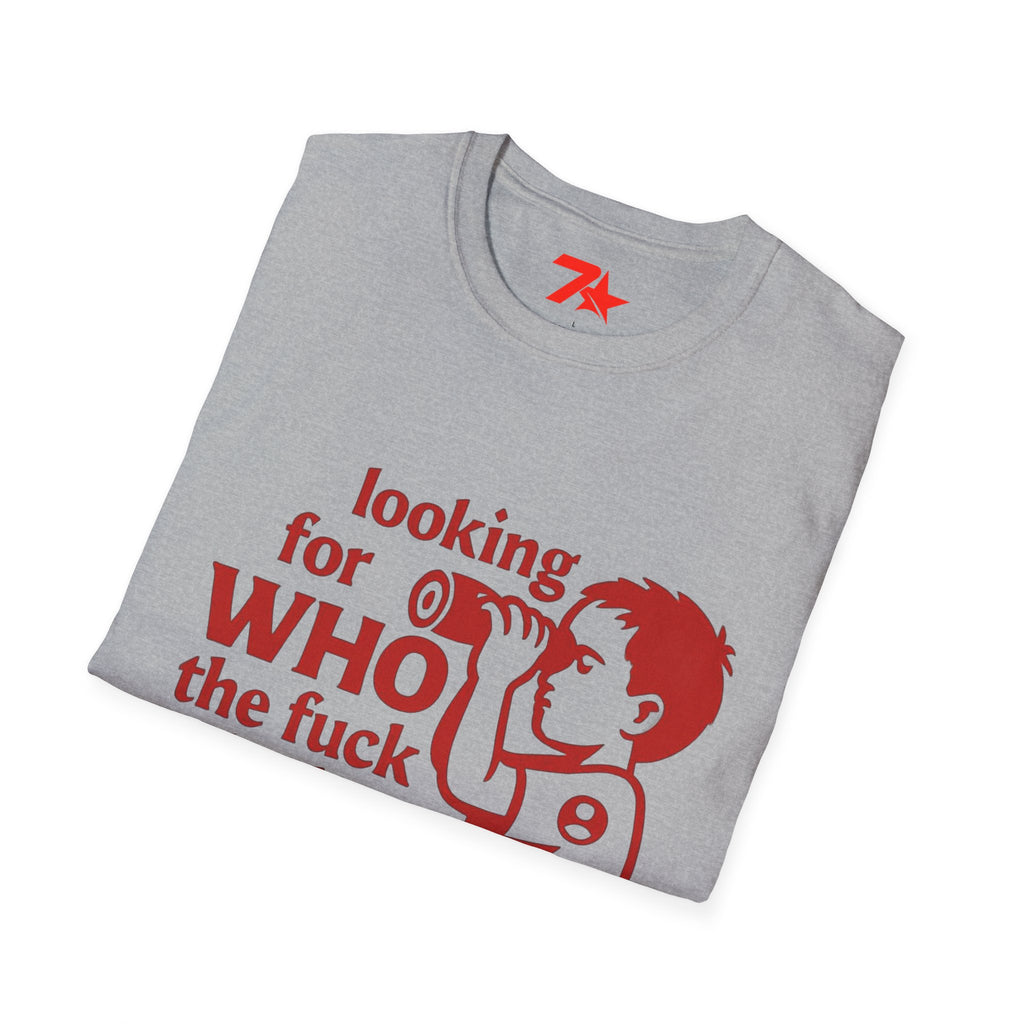Funny, Looking For Who in the Heck Asked You, TeeUnisex Softstyle T-Shirt