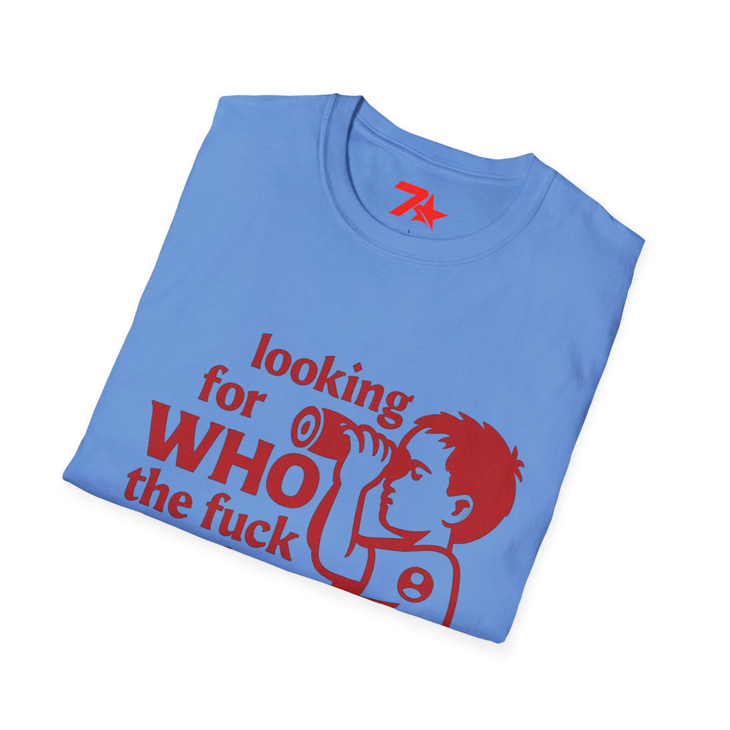 Funny, Looking For Who in the Heck Asked You, TeeUnisex Softstyle T-Shirt