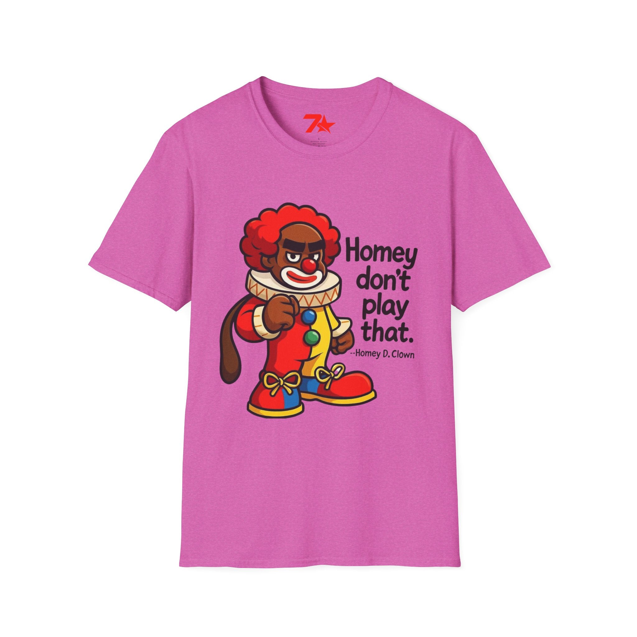 Homey Da Clown Tee, Homey Dont Play Dat. Unisex Softstyle T-Shirt